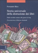 Copertina  Storia universale della distruzione dei libri : dalle tavolette sumere alla guerra in Iraq
